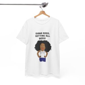 Diana Ross Getting All Boss T Shirt