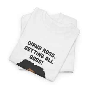 Diana Ross Getting All Boss T Shirt - Image 6