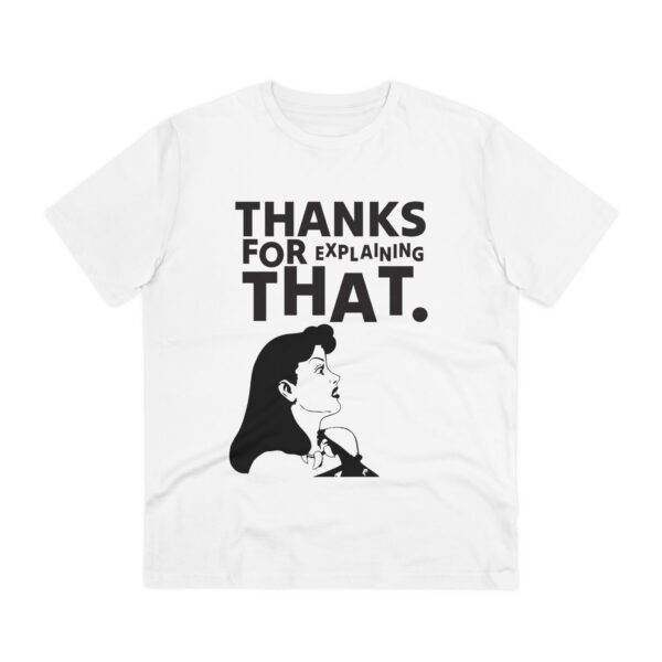 Thanks for Explaining Organic T-shirt - Unisex