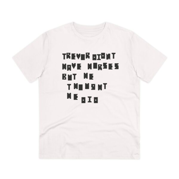 Trevor Didn't Have Horses Organic Tee